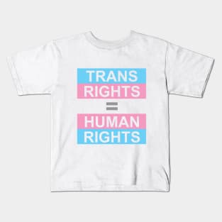 Trans Rights = Human Rights Kids T-Shirt